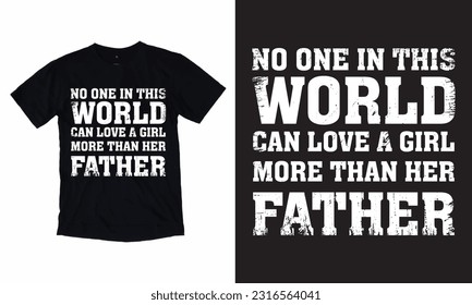 No one in this world can love a girl more than her father T-shirt Design template for Father's day.