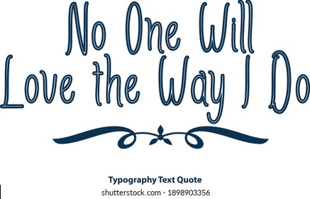 No One Will Love the Way I Do Outline Typography Blue Color Text Vector Saying Quote