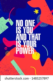 No One Is You And That Is Your Power. Inspiring Typography Creative Motivation Quote Poster Template.  Vector Banner Design Illustration Concept On Grunge Textured Rough Background