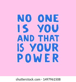 No one is you that is your power. Hand drawn lettering. Typography modern illustration. Brush calligraphy poster. Trendy blue electric font with dot texture. Inspirational quote.