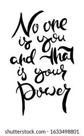 No One is You and That is Your Power. Hand lettering grunge card with textured handcrafted doodle letters in retro style. Hand-drawn vintage vector typography illustration