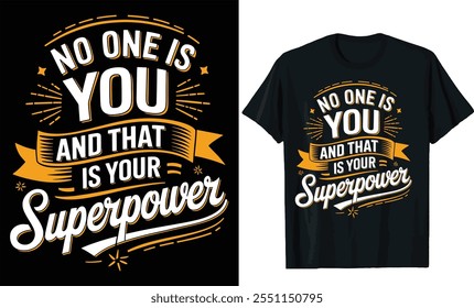 no one is you and that is your superpower t-shirt design, typography shirt design, event t shirt design