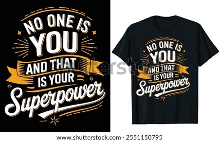 no one is you and that is your superpower t-shirt design, typography shirt design, event t shirt design