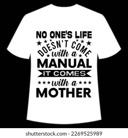 No one's life doesn't come with a manual It comes with a mother Mother's day shirt print template,  typography design for mom mommy mama daughter grandma girl women aunt