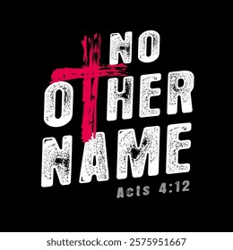 No other name grunge brush cross t shirt design. Jesus Christ Cross, Christian Bible quote concept for church youth ministry t-shirts and apparel for busy youth pastors. Vector illustration