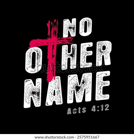 No other name grunge brush cross t shirt design. Jesus Christ Cross, Christian Bible quote concept for church youth ministry t-shirts and apparel for busy youth pastors. Vector illustration