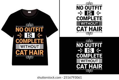 No Outfit is Complete Without Cat Hair T-shirt design, cat typography t-shirt design, Cat day t shirt design