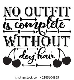 No Outfit is complete Without Dog Has