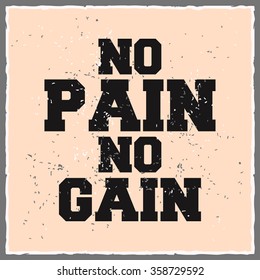 No pain no gain. Creative motivation background. Grunge and retro design. Inspirational motivational quote. Calligraphic And Typographic. Retro color.