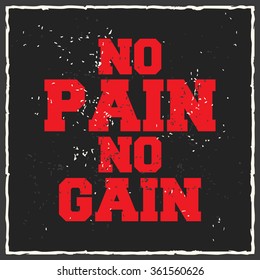 No pain no gain. Creative motivation background. Grunge and retro design. Inspirational motivational quote. Calligraphic And Typographic. Retro color.