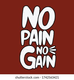 No Pain No Gain. Creative Vector Typography Grunge Poster Concept, t shirt