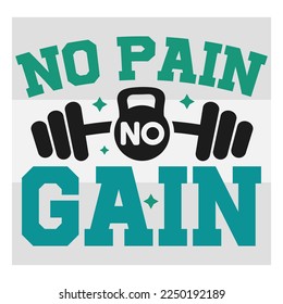 No Pain No Gain, Fitness, Weights, Gym, Gym Quotes, Typography, Gym Motivation, Gym T-shirt Design, EPS