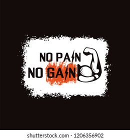 No pain no gain. Gym workoun motivation quote with muscular arm on grungy background with paint brush strokes. Fitness, bodybuilding concept.