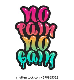 No pain no gain. Hand drawn lettering isolated on white background. Design element for poster, greeting card, t-shirt. Vector illustration.