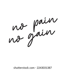 No pain no gain. Handwritten inspirational quote. Challenge quote words isolated on white background.