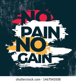 No pain no gain. Motivational quote with grunge background.  Typography quote design.