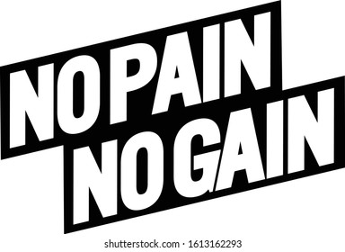 No pain no gain. Motivational quote.