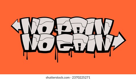 No pain no gain phrase. Hand drawn graffiti style lettering for motivational posters, greeting cards, t shirts, stickers.