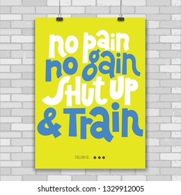 No pain, no gain. Shut up and train. Poster with hand drawn vector lettering. Phrase about gym, inspiration to lose weight. Modern concept quote for fitness centre, wellness business, social media. 