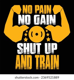 "No pain no gain shut up and train" motivational typographic gym T shirts Design, Gym Men’s Workout T-Shirt for Bodybuilder,gym fitness quotes,outfit for the gym.
