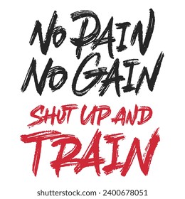 No Pain No Gain Shut Up And Train. Vector lettering. Handwritten text label. Freehand typography design.