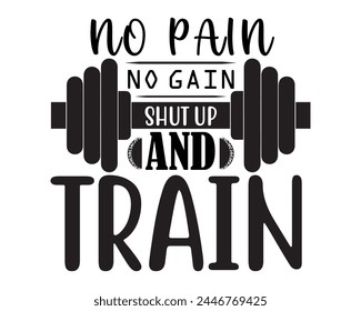 no pain no gain shut up and train