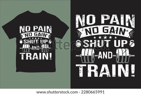 No pain no gain shut up and train! t-shirt design vector