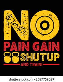 NO  PAIN GAIN SHUTUP  AND TRAIN GRAPHIC DESIGN