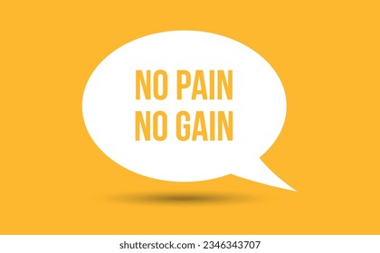 no pain no gain speech bubble vector illustration. Communication speech bubble with no pain no gain text