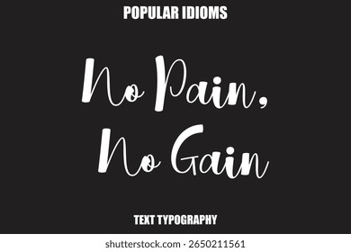 No Pain, No Gain  Stylist Calligrathy text Idioms