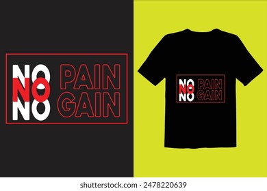 NO PAIN NO GAIN T SHIRT DESIGN VECTOR , ILLUSTRATION..