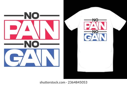 No Pain No Gain, Tee Graphic Typography No Pain No Gain Design Illustration, T Shirt Design.