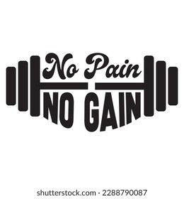 No Pain No Gain 
T-shirt Design Vector File
