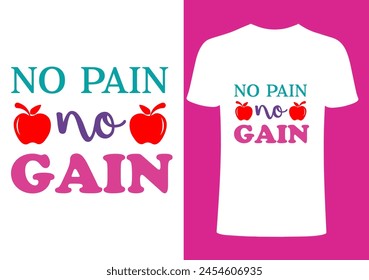 No pain no gain T-shirt Design, Vector Teacher T shirt , Teacher typography ,creative Teach Collection, teachers day illustration , Teacher's Day T shirt.