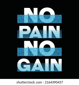No pain no gain, typography graphic design, for t-shirt prints, vector illustration