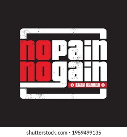 no pain no gain typography for t shirt print, vectors
