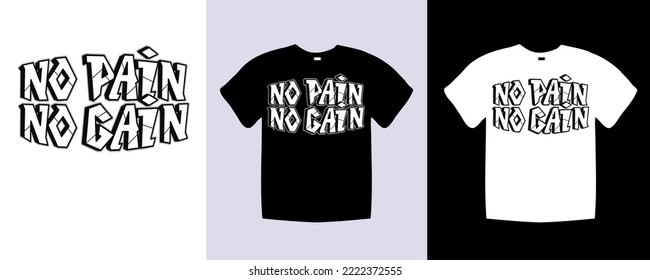 No pain no gain typography t shirt lettering quotes design. Template vector art illustration with vintage style. Trendy apparel fashionable with text graphic on black and white shirt