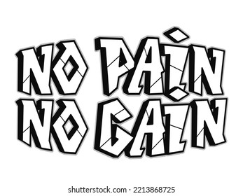 No pain no gain word graffiti style letters.Vector hand drawn doodle cartoon logo illustration. Funny cool No pain no gain letters, fashion, graffiti style print for t-shirt, poster concept