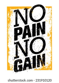 No Pain No Gain. Workout and Fitness Motivation Quote. Creative Vector Typography Grunge Poster Concept