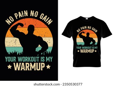 No Pain No Gain Your Workout Is My Warmup