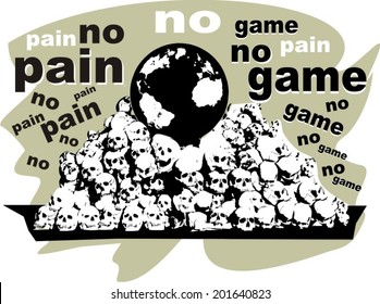 no pain no game, globe lies on the skulls