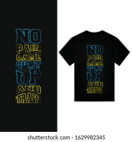 No Pain No Game Shut Up And Train Typography For T-shirt Design Vector