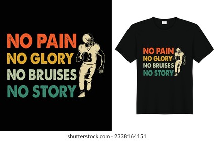 No Pain No Glory No Bruises No Story,American Football T Shirt Design