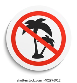 No Palm Tree Prohibition Sign on White Round Plate. No Vacation forbidden symbol. No Relax Vector Illustration on white background