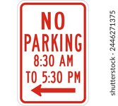No Parking 830 AM To 530 PM (Left Arrow) Sign