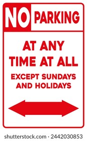 No parking at any time at all, except sundays and holidays sign