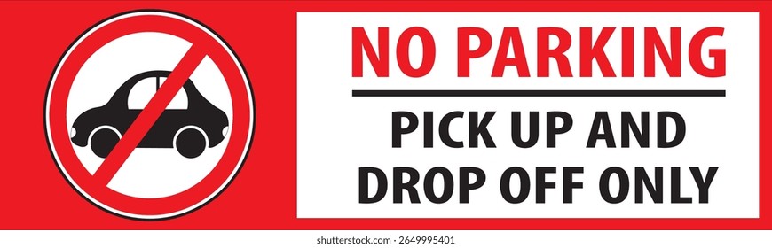 No parking at any time pickup and drop off only sign notice vector