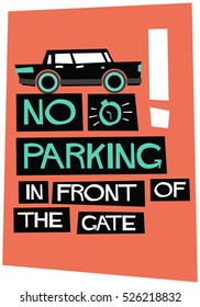 No Parking In Front Of Gate! Sign (Flat Style Vector Illustration Quote Poster Design)