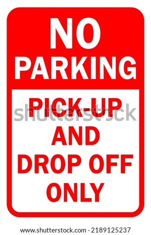 no parking pickup and drop off only  - parking sign