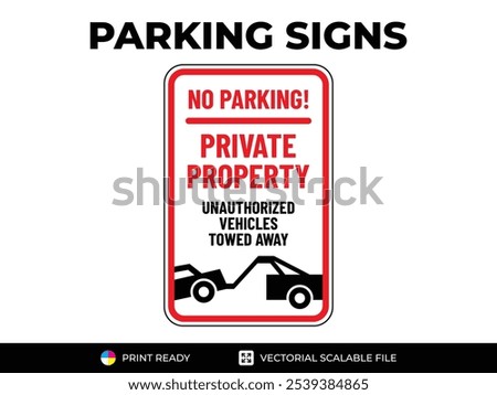 No parking. Private property. Unauthorized vehicles towed away with symbol. Urban navigation traffic guides. Parking signs in vector format